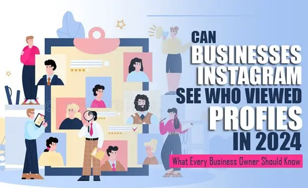 Can Business Instagram See Who Viewed Profiles in 2024