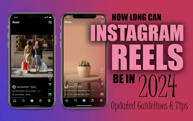 How Long Can Instagram Reels Be in 2024