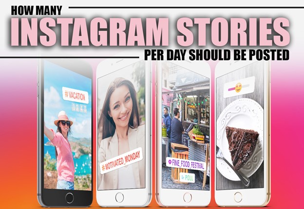 How Many Instagram Stories Per Day Should Be Posted? 10 How Many Instagram Stories Per Day Should Be Posted