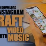 How to Download an Instagram Draft Video with Music