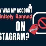 Why Was My Account Indefinitely Banned on Instagram